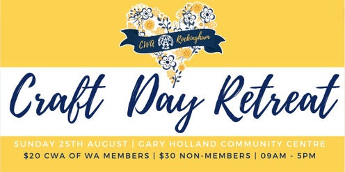 CWA Rockingham - Craft for a Cause - Day Retreat - August
