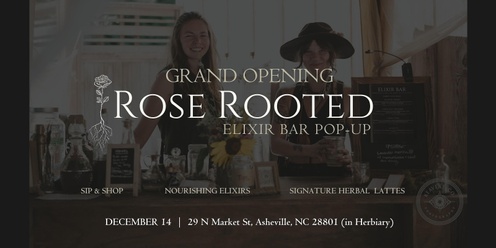 GRAND OPENING: Rose Rooted Elixir Bar Pop Up @ Herbiary