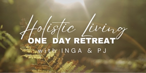 Holistic Living - One Day Retreat