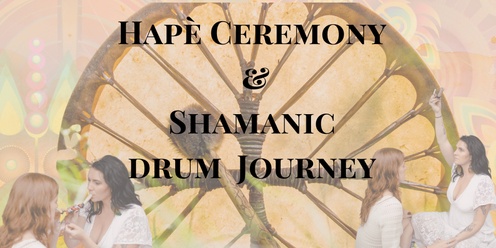 Hapé Ceremony & Shamanic Drum Journey