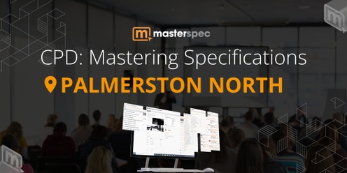 CPD: Mastering Masterspec Specifications PALMERSTON NORTH | ⭐ 20 CPD Points