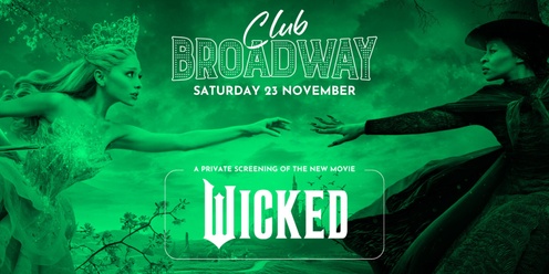 Club Broadway: Melbourne "Wicked Movie Screening" [Sat 23 Nov]