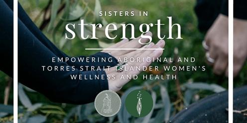 Sisters In Strength - Empowering Aboriginal and Torres Strait Islander Women's Wellness and Health
