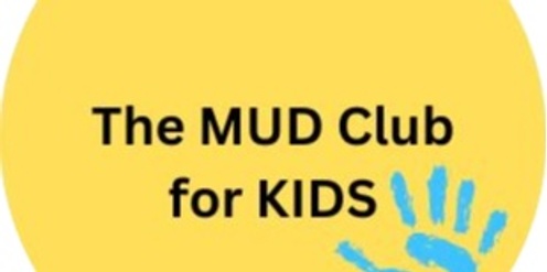 The MUD Club for Kids |8 October |10am