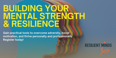 Building Your Mental Strength & Resilience