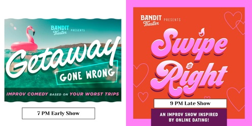 Bandit Theater presents: Getaway Gone Wrong (7p show) & Swipe Right! (9p show) [IMPROV] @ FREMONT ABBEY