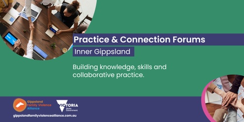 Practice & Connection Forum - Inner Gippsland - Human Trafficking and Family Violence in Gippsland