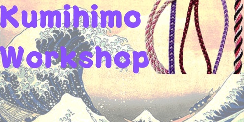 Kumihimo Workshop