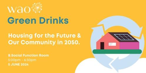 Wao Green Drinks: Housing for the Future - What Will Our Community Look Like in 2050?