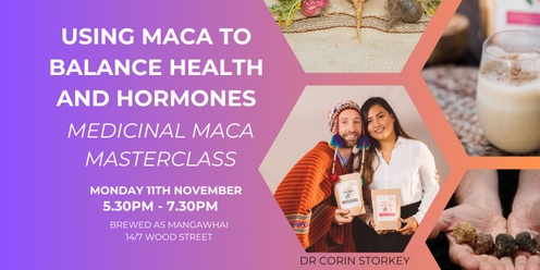 Using maca to balance health and hormones - medicinal maca masterclass