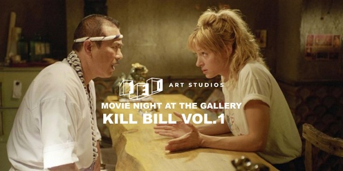 130ARTSTUDIOS MOVIE NIGHT - KILL BILL VOL.1