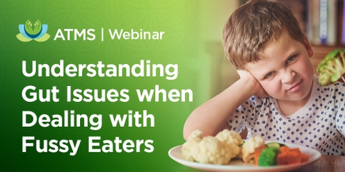 Webinar: Understanding Gut Issues when Dealing with Fussy Eaters