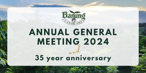 Barung Landcare Annual General Meeting 2024 and 35 Year Anniversary