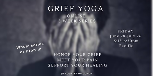 Grief Yoga ONLINE - 5 week summer series