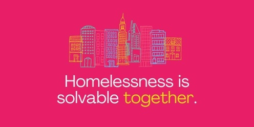 Community Event: Homelessness is solvable together.