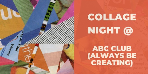 Collage Night @ ABC Club (Always Be Creating)