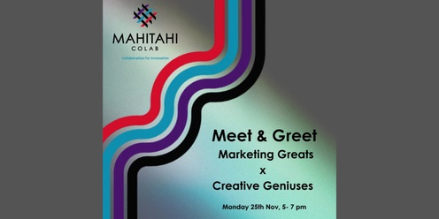 Meet & Greet: Marketing Greats x Creative Geniuses