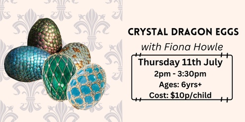 Crystal Dragon Eggs with Fiona Howle