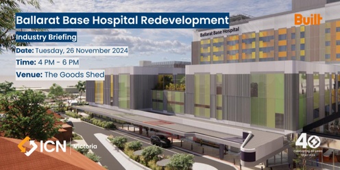 Ballarat Base Hospital Redevelopment - BUILT Industry Briefing