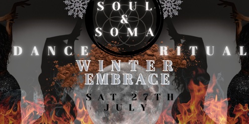 SOUL&SOMA - 🔥 WINTER EMBRACE ❄️ 27th July 