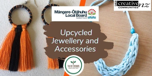 Upcycled Jewellery and Accessories, Mangere East Library, Monday 2 December, 12noon - 2pm