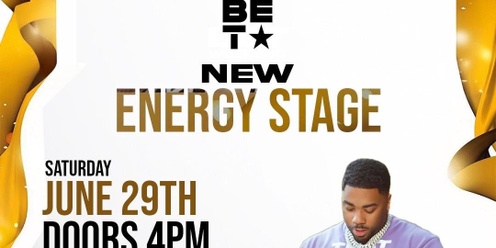 BET WEEKEND NEW ENERGY STAGE 