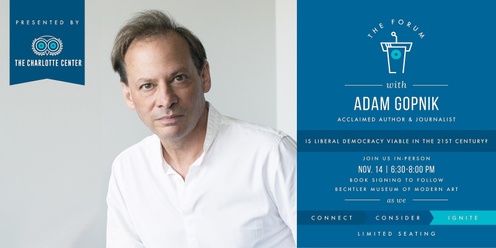 The Charlotte Center Forum featuring Adam Gopnik