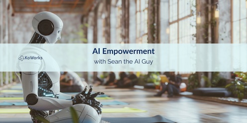 AI Empowerment, with Sean the AI Guy
