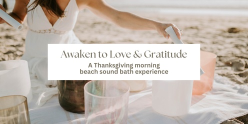 Awaken to Love & Gratitude: A Thanksgiving Morning Beach Sound Bath Experience