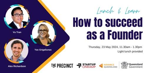 Lunch & Learn: How to succeed as a Founder