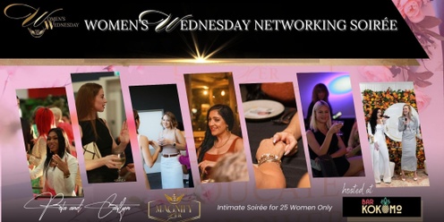 Women's Wednesday Networking Soirée: Connect, Celebrate, Elevate!