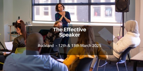 The Effective Speaker, Auckland  12th & 13th March 2025