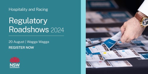 Hospitality and Racing Regulatory Roadshow 2024 - Wagga Wagga