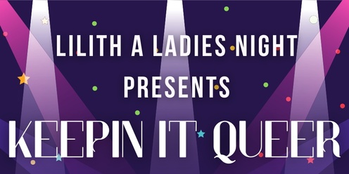 Lilith A Ladies Night Presents Keepin It Queer 