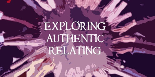 Exploring Authentic Relating [Sawtell, Coffs Harbour]