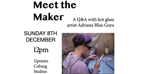 Coburg Makers Market X Meet the Maker: Adriana Bliss Goya, Hot Glass Artist