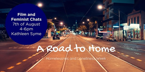 Film and Feminist Chats - Loneliness Awareness and Homelessness Week