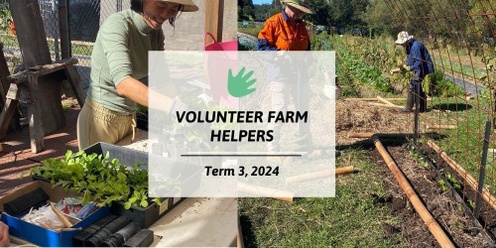 Volunteer Farm Helpers: Tues - Wed - Sat 🌿 👩‍🌾