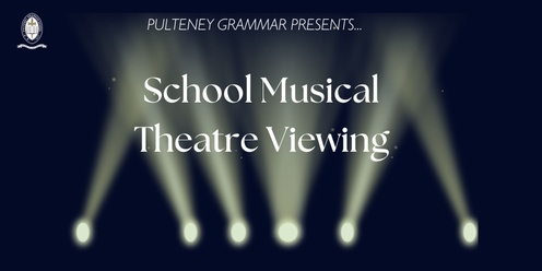 Pulteney Grammar Musicals Theatre Viewing