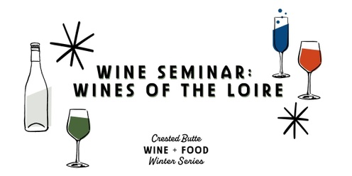 Wine Seminar: Wines of the Loire