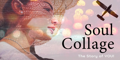 Soul Collage - The Story of YOU.