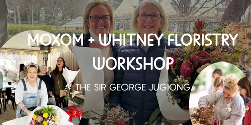 Moxom + Whitney Floristry Workshop - September 2024