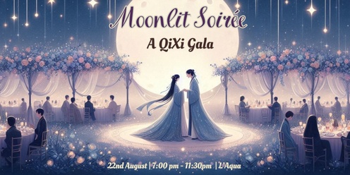ACYA Presents: Moonlit Soirée — A QiXi Gala