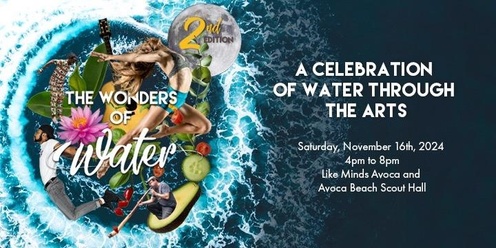 The Wonders of Water Second Edition -A full moon celebration of water through the arts