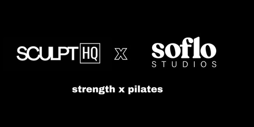 SCULPT HQ X SOFLO STUDIOS - strength x pilates 9am