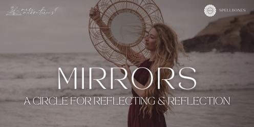 MIRRORS  |  A Women's Circle for Reflecting & Reflection