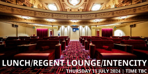 Lunch/Regent Lounge/Intencity