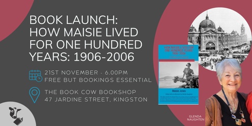 Book Launch: How Maisie lived for one hundred years: 1906 - 2006