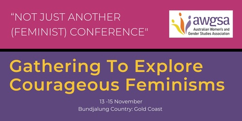 Not Just Another (Feminist) Conference: Gathering To Explore Courageous Feminisms 