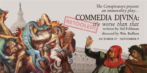 The Conspirators Present - Comedia Divina: It’s Worse Than That, Retooled!